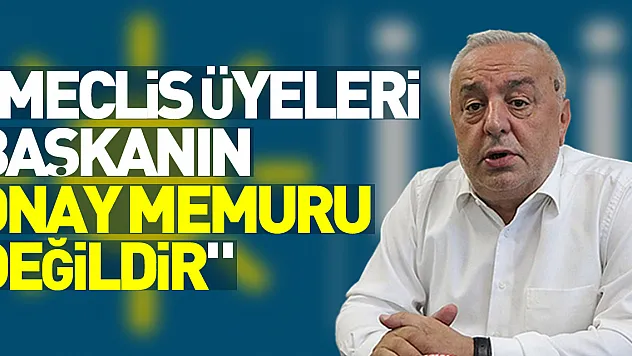 Aksoy: 'Partimiz meclis üyeleri belediye başkanının onay memuru değildir'