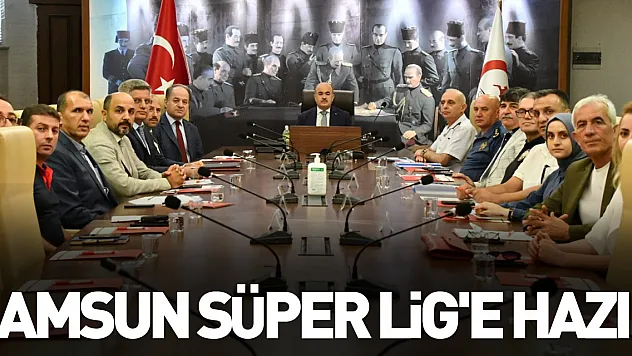 Samsun Süper Lig'e hazır