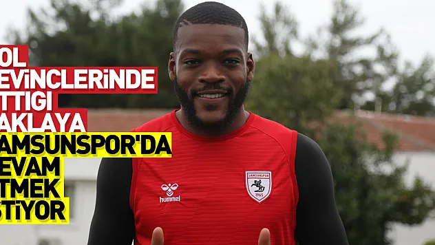 Olivier Ntcham, gol sevinçlerinde attığı taklaya Samsunspor'da devam etmek istiyor