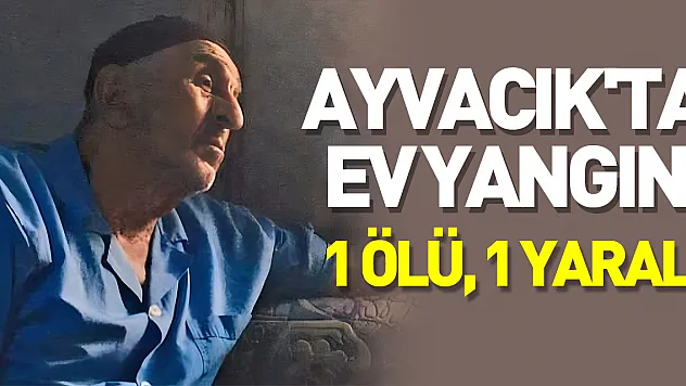 Samsun'da ev yangını: 1 ölü, 1 yaralı