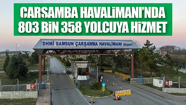 Samsun-Çarşamba Havalimanı'nda 803 bin 358 yolcuya hizmet