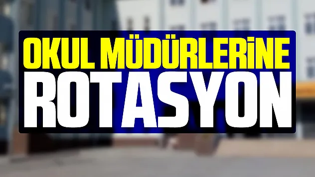 Okul Müdürlerine rotasyon