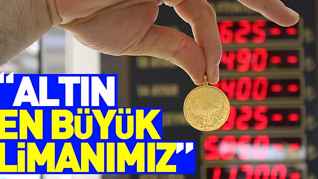 'Altın En Büyük Limanımız'