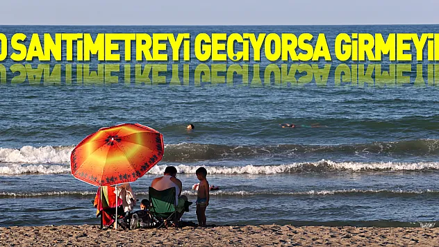 'Dalganın yüksekliği 50 santimetreyi geçiyorsa denize girmeyin' uyarısı