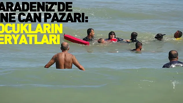 Karadeniz'de yine can pazarı: Çocukların feryatları