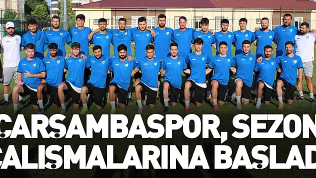 Çarşambaspor, Sezon Çalışmalarına Başladı