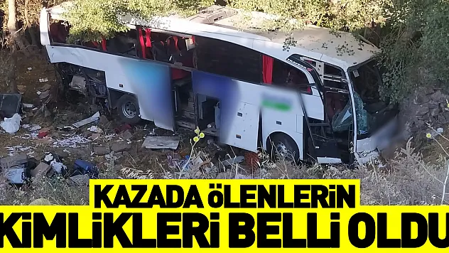 Otobüs kazasında ölen 12 kişinin kimlikleri belli oldu