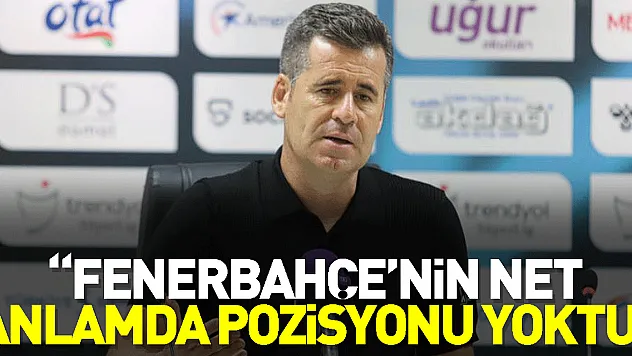Hüseyin Eroğlu: 'Fenerbahçe'nin net anlamda pozisyonu yoktu'