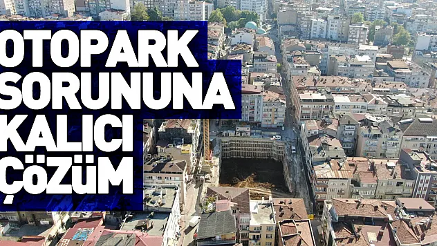 Otopark sorununa kalıcı çözüm