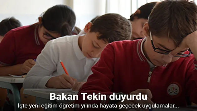 Bakan Tekin yeni eğitim öğretim yılında hayata geçecek uygulamaları açıkladı