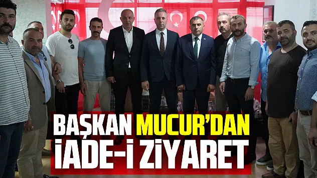 Başkan Mucur'dan iade-i ziyaret