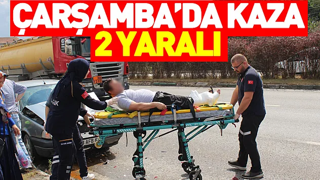 Çarşamba'da kaza: 2 yaralı