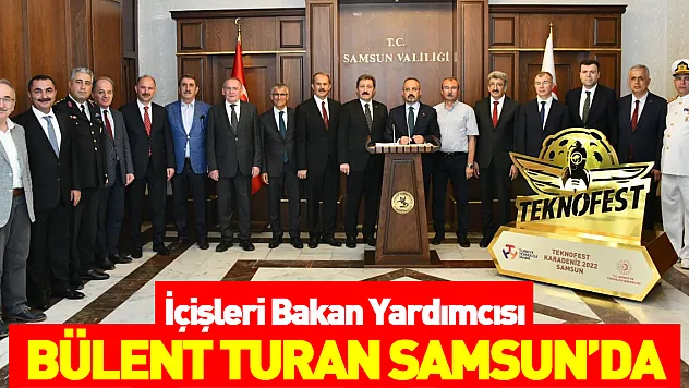 Bülent Turan: 'Samsun dünyanın barış adımlarının atılacağı yer olmaya hazır olmalı'