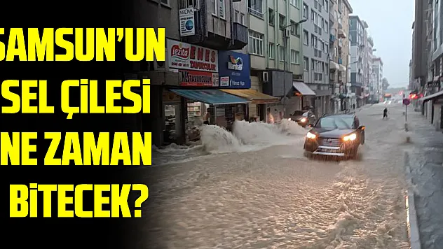 Sel Çilesi Ne zaman son bulacak?