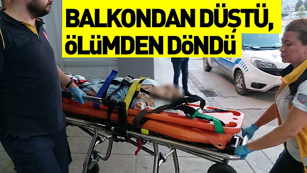 Balkondan düşen 3 yaşındaki çocuk ölümden döndü