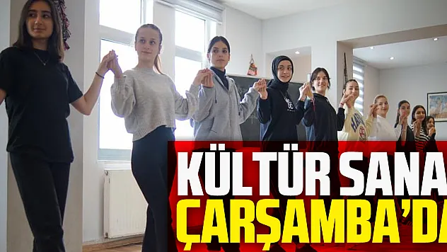 Kültür ve sanatın kalbi Çarşamba'da atıyor