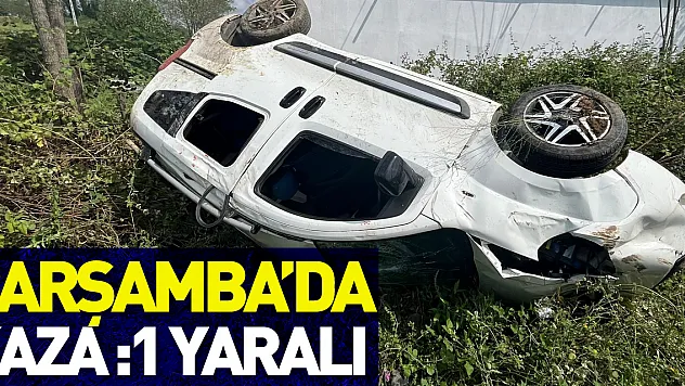 Çarşamba'da kaza :1 yaralı