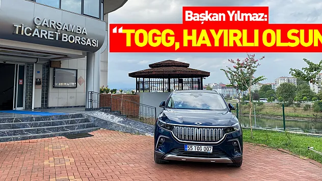 Başkan Yılmaz: 'Yerli ve milli otomobilimiz Togg borsamıza hayırlı olsun'