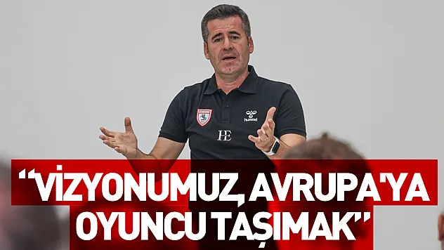 Hüseyin Eroğlu: 'Vizyonumuz Avrupa'ya oyuncu taşımak'