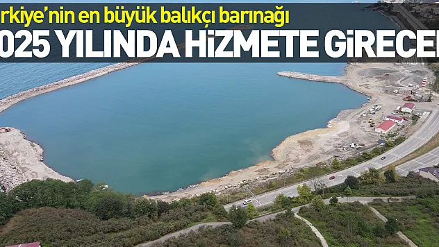 Türkiye'nin en büyük balıkçı barınağı 2025 yılında hizmete girecek