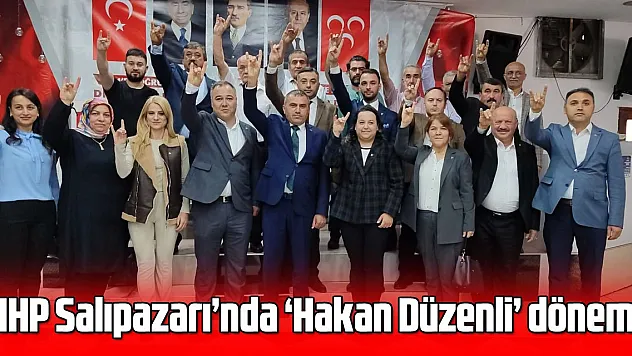 MHP Salıpazarı'nda 'Hakan Düzenli' dönemi