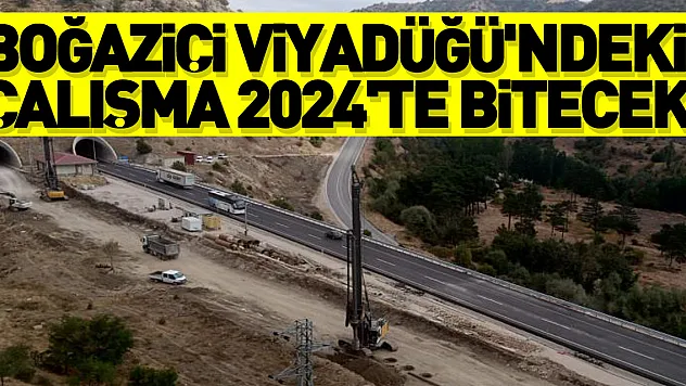 Boğaziçi Viyadüğü'ndeki çalışma 2024'te bitecek