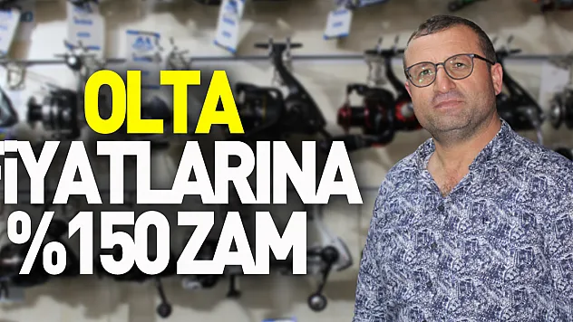 Olta fiyatlarına %150 zam