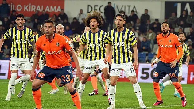 Fenerbahçe ile Başakşehir 31. randevuda