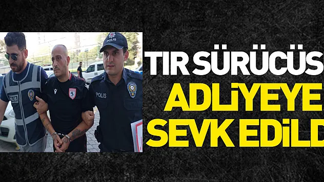 Kırmızı ışıkta geçip öğrenci servisiyle çarpışan tır sürücüsü adliyeye sevk edildi