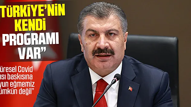 Bakan Koca: 'Küresel Covid aşısı baskısına boyun eğmemiz mümkün değil'