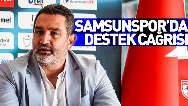 Samsunspor'dan destek çağrısı