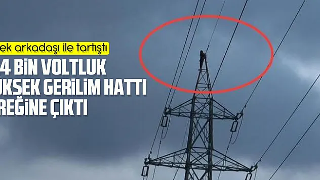 Erkek arkadaşı ile tartışan genç kız 154 bin voltluk yüksek gerilim hattı direğine çıktı