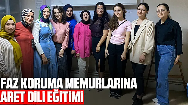 İnfaz Koruma Memurlarına İşaret Dili eğitimi