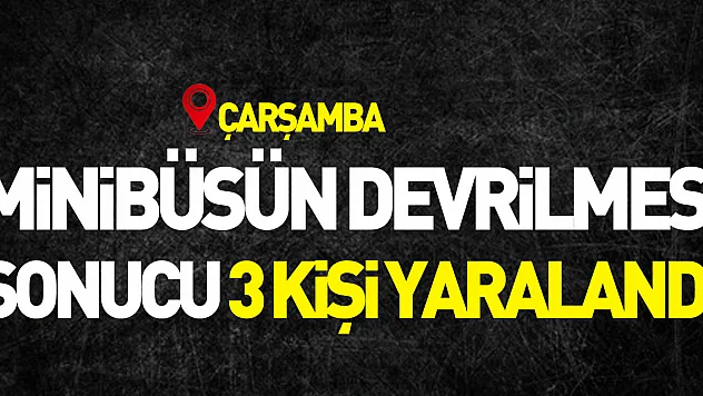 minibüsün devrilmesi sonucu 3 kişi yaralandı