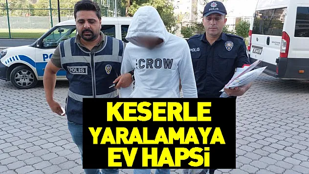 Keserle yaralamaya ev hapsi