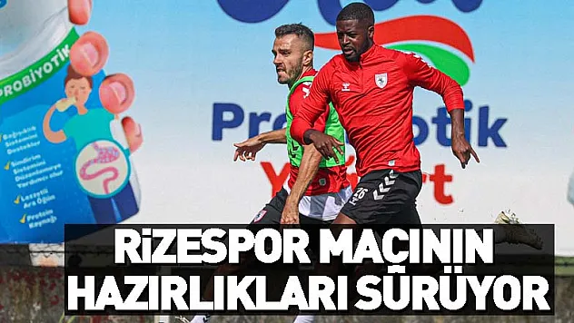 Samsunspor, Çaykur Rizespor maçının hazırlıklarını sürdürdü