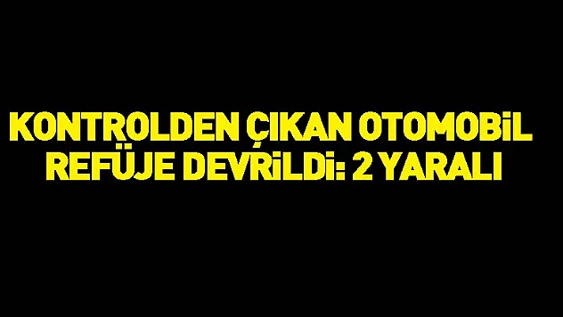 Kontrolden çıkan otomobil refüje devrildi: 2 yaralı