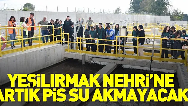 Yeşilırmak Nehri'ne artık pis su akmayacak
