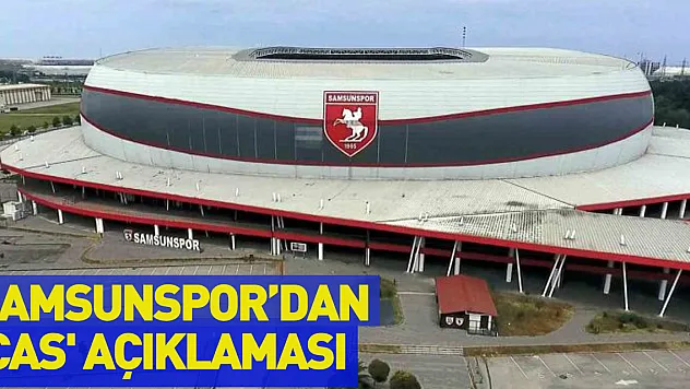 Samsunspor'dan 'CAS' açıklaması