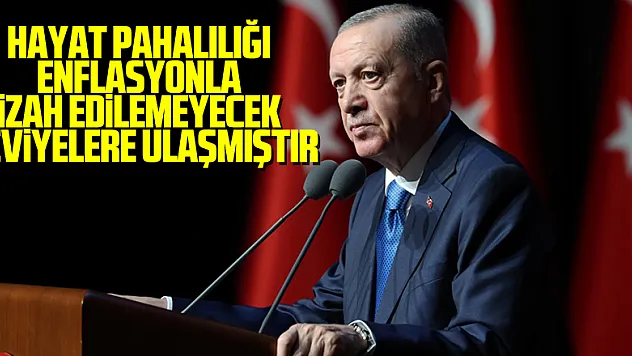 Hayat pahalılığı bazı alanlarda ne enflasyonla izah edilemeyecek seviyelere ulaşmıştır