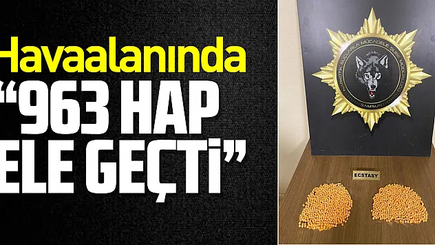 HAVAALANINDA '963 HAP ELE GEÇTİ'