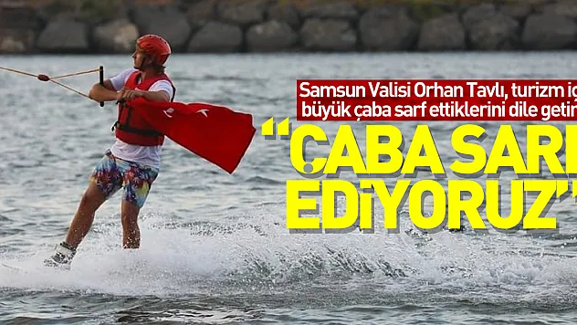 'Çaba sarf ediyoruz'