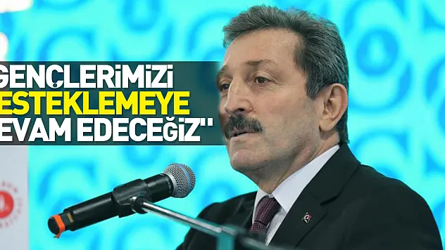 'Gençlerimizi desteklemeye devam edeceğiz'