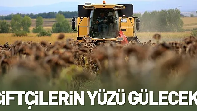 ÇİFTÇİLERİN YÜZÜ GÜLECEK!