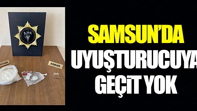 SAMSUN'DA UYUŞTURUCUYA GEÇİT YOK