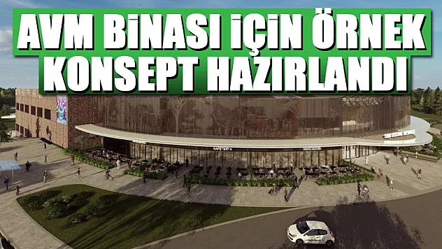 AVM BİNASI İÇİN ÖRNEK KONSEPT HAZIRLANDI