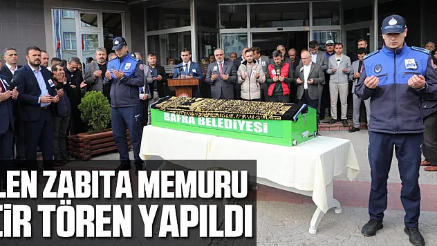 Ölen zabıta memuru içir tören yapıldı