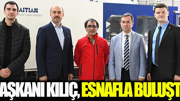 Başkanı Kılıç, esnafla buluştu