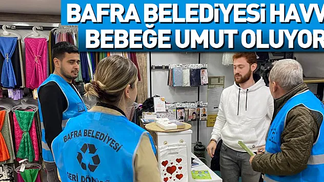 Bafra Belediyesi Havva bebeğe umut oluyor