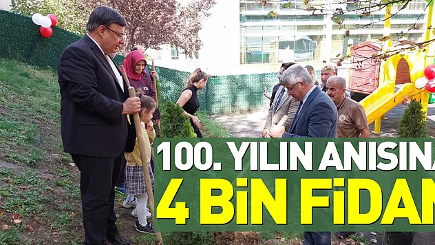 100. yılın anısına 4 bin fidan